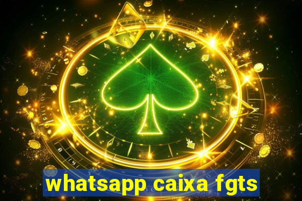 whatsapp caixa fgts